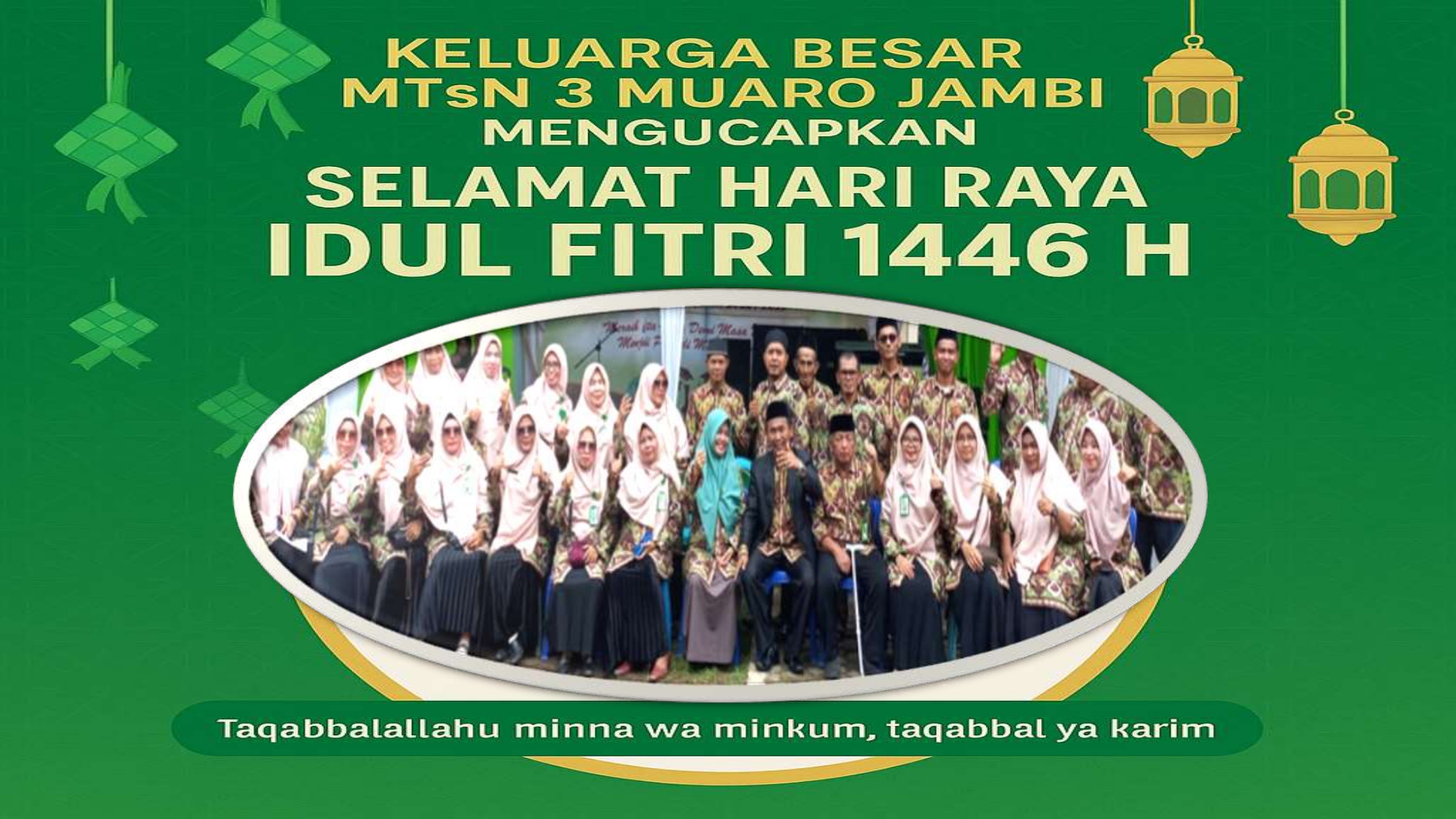 Keluarga Besar MTsN 3 Muaro Jambi Mengucapkan Selamat Idul Fitri 1446 H
